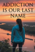 Addiction is Our Last Name B0GP2ZPR1N Book Cover
