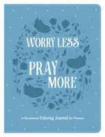 Worry Less, Pray More: Devotional Coloring Journal for Women 1636094171 Book Cover