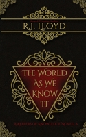 The World as We Know It: A Keepers of Knowledge Novella B09F1CV6YF Book Cover