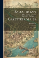 Baluchistan District Gazetteer Series: Index, V. 1-8 102118389X Book Cover