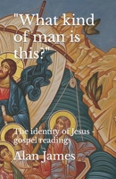What kind of man is this? The identity of Jesus - gospel readings B08N96V88T Book Cover