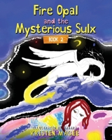 Fire Opal and the Mysterious Sulx: Book 2 1965340180 Book Cover