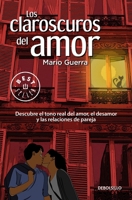 Los claroscuros del amor. Descubre el tono real del amor, el desamor y las relaciones de pareja 6073150725 Book Cover