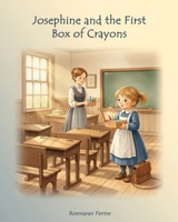 Josephine and the First Box of Crayons B0HCKQV864 Book Cover