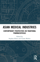 Asian Medical Industries: Contemporary Perspectives on Traditional Pharmaceuticals 1032110252 Book Cover