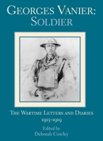 Georges Vanier: Soldier: The Wartime Letters and Diaries, 1915-1919 1550023438 Book Cover
