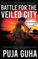 Battle for the Veiled City: A Riveting Political and Espionage Thriller (The Ahriman Legacy) 099059307X Book Cover