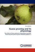 Guava pruning and its physiology 3848448068 Book Cover