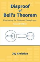 Disproof of Bell's Theorem: Illuminating the Illusion of Entanglement 1612337244 Book Cover