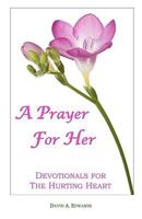 A Prayer for Her: Devotionals for the Hurting Heart 1440434395 Book Cover