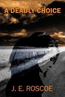 A Deadly Choice 1499324995 Book Cover