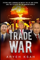 Trade War: Future War Looming Between The US And China And The Effects On The Modern World 1077230753 Book Cover