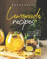 Refreshing Lemonade Recipes: Unique Lemonade Ideas that are Perfect for Summertime B0B9QTGDZ9 Book Cover
