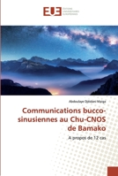 Communications bucco-sinusiennes au Chu-CNOS de Bamako 6139562066 Book Cover