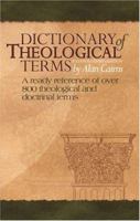 Dictionary of Theological Terms: A Ready Reference of Over 800 Theological and Doctrinal Terms 1840300396 Book Cover