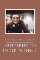 Hutterite to Independence 1098034163 Book Cover