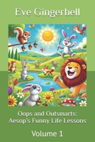 Oops and Outsmarts: Aesop’s Funny Life Lessons: Volume 1 B0DXF7RBWX Book Cover