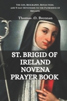 St.Brigid of Ireland Novena Prayer book: The Life, Biography, Reflection, and 9 day devotions to the Patroness Saint of Ireland." B0DSP5W4Q5 Book Cover