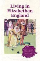 Exploring Cultural History - Living in Elizabethan England (hardcover edition) (Exploring Cultural History) 0737720883 Book Cover