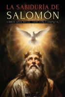 La Sabiduría de Salomón - Edición Ilustrada: Las Enseñanzas Prohibidas del Rey Más Sabio de Todos Los Tiempos Y Los Secretos de la Sabiduría Divina - Libros Apócrifos En Español (Spanish Edition) 6316849036 Book Cover