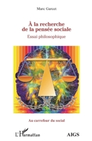 À la recherche de la pensée sociale: Essai de philosophie (Au Carrefour Du Social) (French Edition) 2343150850 Book Cover