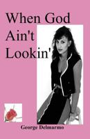 When God Ain't Lookin' 1771431644 Book Cover