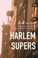 Harlem Supers: The Social Life of a Community in Transition 1349562416 Book Cover