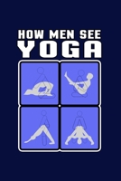 How men see Yoga: Daily Planner Calendar Diary Book Weekly Planer Men, Yoga, sex, perverted, funny Doted - perfect Gift Idea for fun Yoga Lovers, 120 Pages Size 6x9 (Din. A5) 1678348988 Book Cover