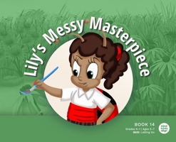 Lily's Messy Masterpiece 1963989295 Book Cover