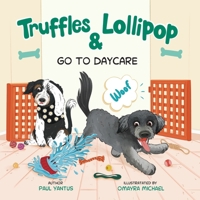 Truffles & Lollipop Go To Daycare B0GWQ7WVXD Book Cover