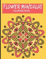 Flower Mandalas coloring book: Stress Relieving mandala art designs, Relaxation coloring pages B09NR73NQG Book Cover