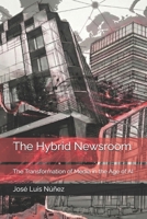 The Hybrid Newsroom: The Transformation of Media in the Age of AI B0GN2Y5KNY Book Cover