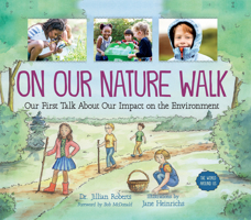 On Our Nature Walk: Our First Talk about Our Impact on the Environment 1459833686 Book Cover
