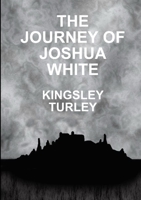 The Journey of Joshua White 1326268368 Book Cover