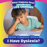What Happens When I Have Dyslexia? 1499452586 Book Cover
