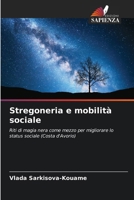 Stregoneria e mobilità sociale: Riti di magia nera come mezzo per migliorare lo status sociale (Costa d'Avorio) (Italian Edition) 6208763878 Book Cover