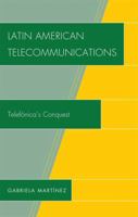 Latin American Telecommunications: Telef-nica's Conquest 0739124749 Book Cover