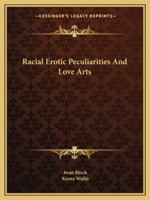 Racial Erotic Peculiarities And Love Arts 1162844175 Book Cover