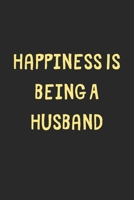 Happiness Is Being A Husband: Lined Journal, 120 Pages, 6 x 9, Funny Husband Gift Idea, Black Matte Finish (Happiness Is Being A Husband Journal) 1706633114 Book Cover