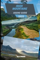 IRISH MOUNTAINS HIKING GUIDE 2025 (Voyage 2025: The Ultimate Travel Guide) B0F7QWG8LT Book Cover