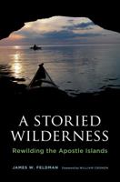 A Storied Wilderness: Rewilding the Apostle Islands 0295992921 Book Cover