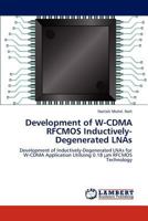 Development of W-CDMA RFCMOS Inductively-Degenerated LNAs: Development of Inductively-Degenerated LNAs for W-CDMA Application Utilizing 0.18 μm RFCMOS Technology 3847346733 Book Cover
