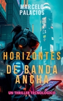 Horizontes de Banda Ancha: un Thriller Tecnológico (Spanish Edition) B0FMHZNCTH Book Cover