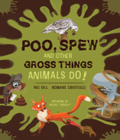 Poo, Spew and Other Gross Things Animals Do! 1486314864 Book Cover