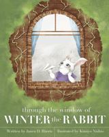 Through the Window of Winter the Rabbit 1733409270 Book Cover