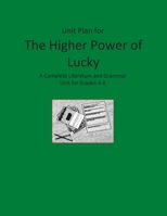 Unit Plan for The Higher Power of Lucky: A Complete Literature and Grammar Unit B08NDVJ1DH Book Cover