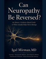 Can Neuropathy Be Reversed?: An Honest, Evidence-Based Guide to What Actually Helps Nerve Damage B0HH2SF51K Book Cover
