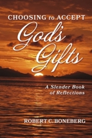 Choosing To Accept God's Gifts: A Slender Book of Reflections B0DYCMT4F5 Book Cover