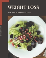 Ah! 365 Yummy Weight Loss Recipes: Explore Yummy Weight Loss Cookbook NOW! B08JF29R62 Book Cover