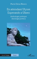 En attendant Ulysse - Esperando a Ulises: Anthologie poétique - Antología poética (Accent Tonique - Poésie) (French Edition) 2336451530 Book Cover
